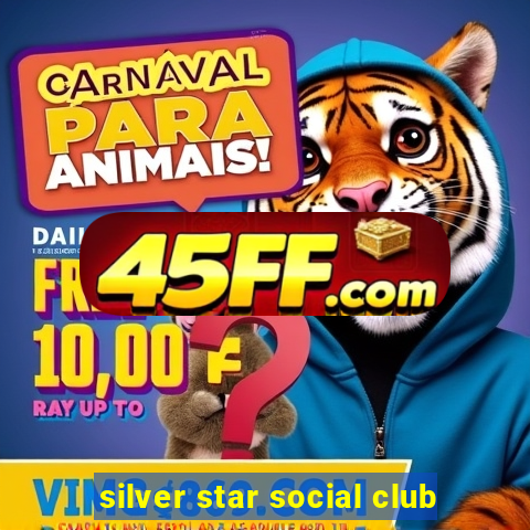 silver star social club